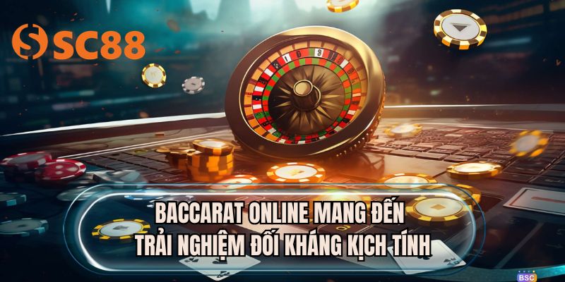 Baccarat online mang đến trải nghiệm đối kháng kịch tính