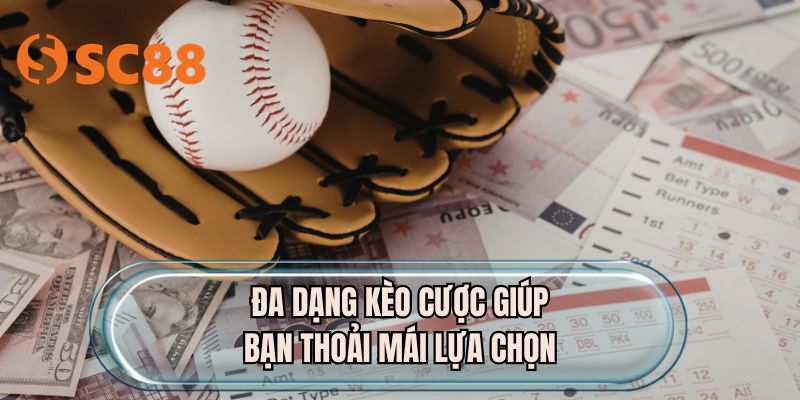 Đa dạng kèo cược giúp bạn thoải mái lựa chọn