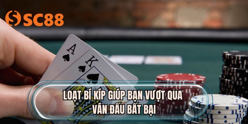 Loạt bí kíp giúp bạn vượt qua ván đấu bất bại